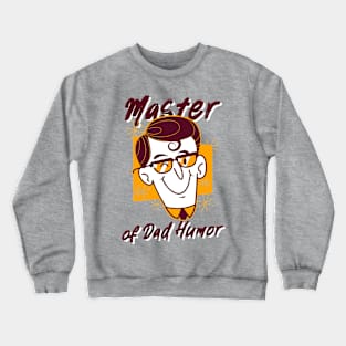 Master of Dad Humor Daddy Crewneck Sweatshirt